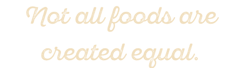 Not all foods are created equal